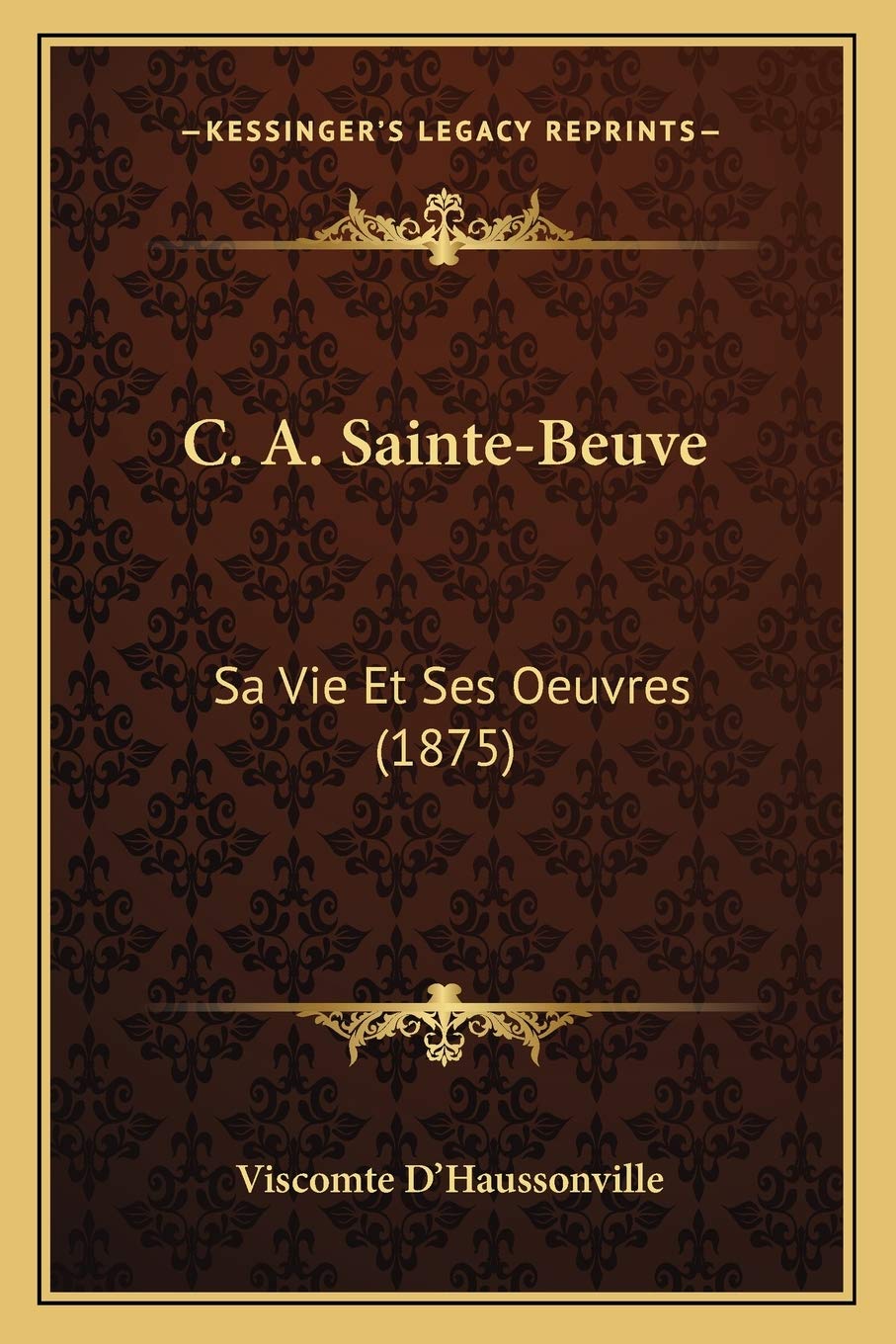 C. A. Sainte-Beuve: Sa Vie Et Ses Oeuvres (1875) Contemporary literature