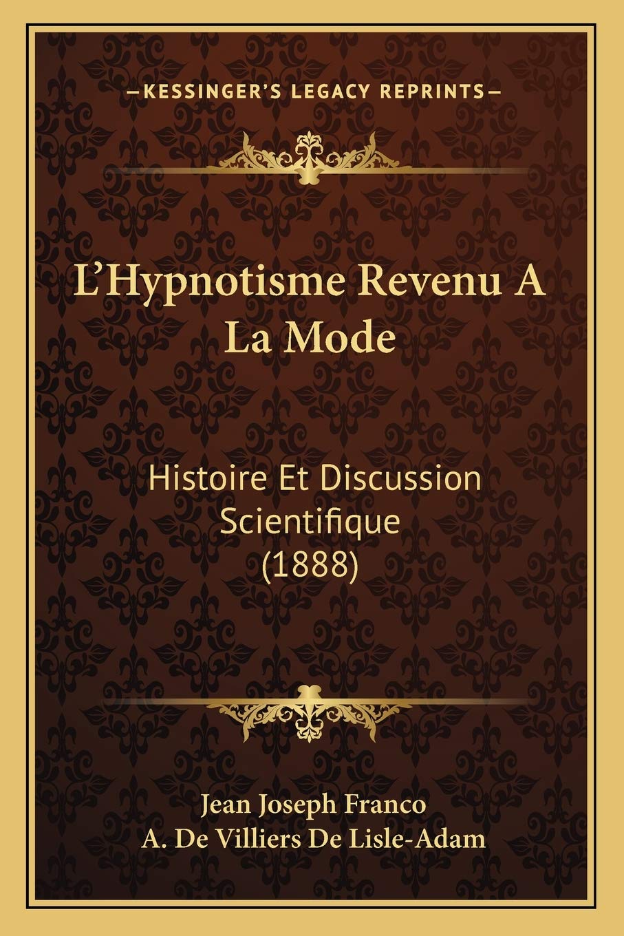 L'Hypnotisme Revenu A La Mode: Histoire Et Discussion Scientifique (1888) International