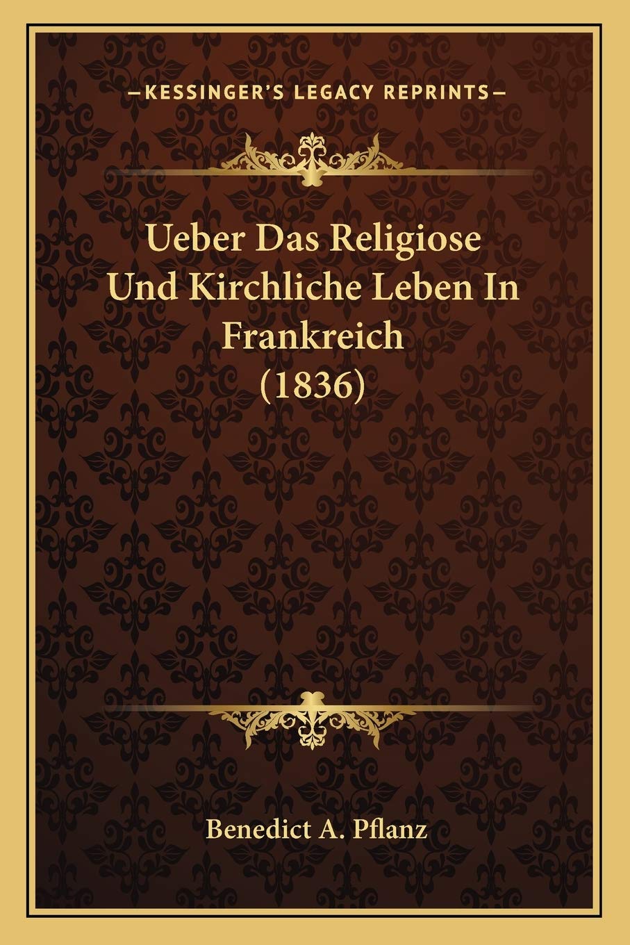 Ueber Das Religiose Und Kirchliche Leben In Frankreich (1836) International
