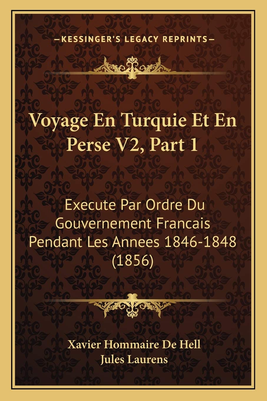 Voyage En Turquie Et En Perse V2, Part 1: Execute Par Ordre Du Gouvernement Francais Pendant Les Annees 1846-1848 (1856) International