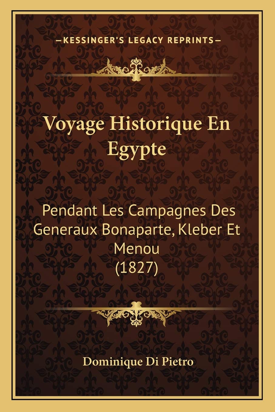 Voyage Historique En Egypte: Pendant Les Campagnes Des Generaux Bonaparte, Kleber Et Menou (1827) International