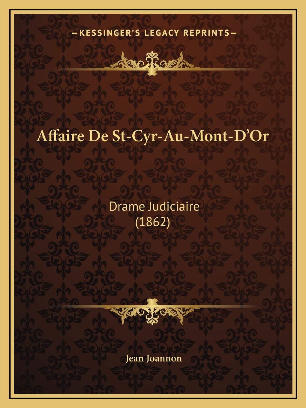 Affaire De St-Cyr-Au-Mont-D'Or: Drame Judiciaire (1862) Law