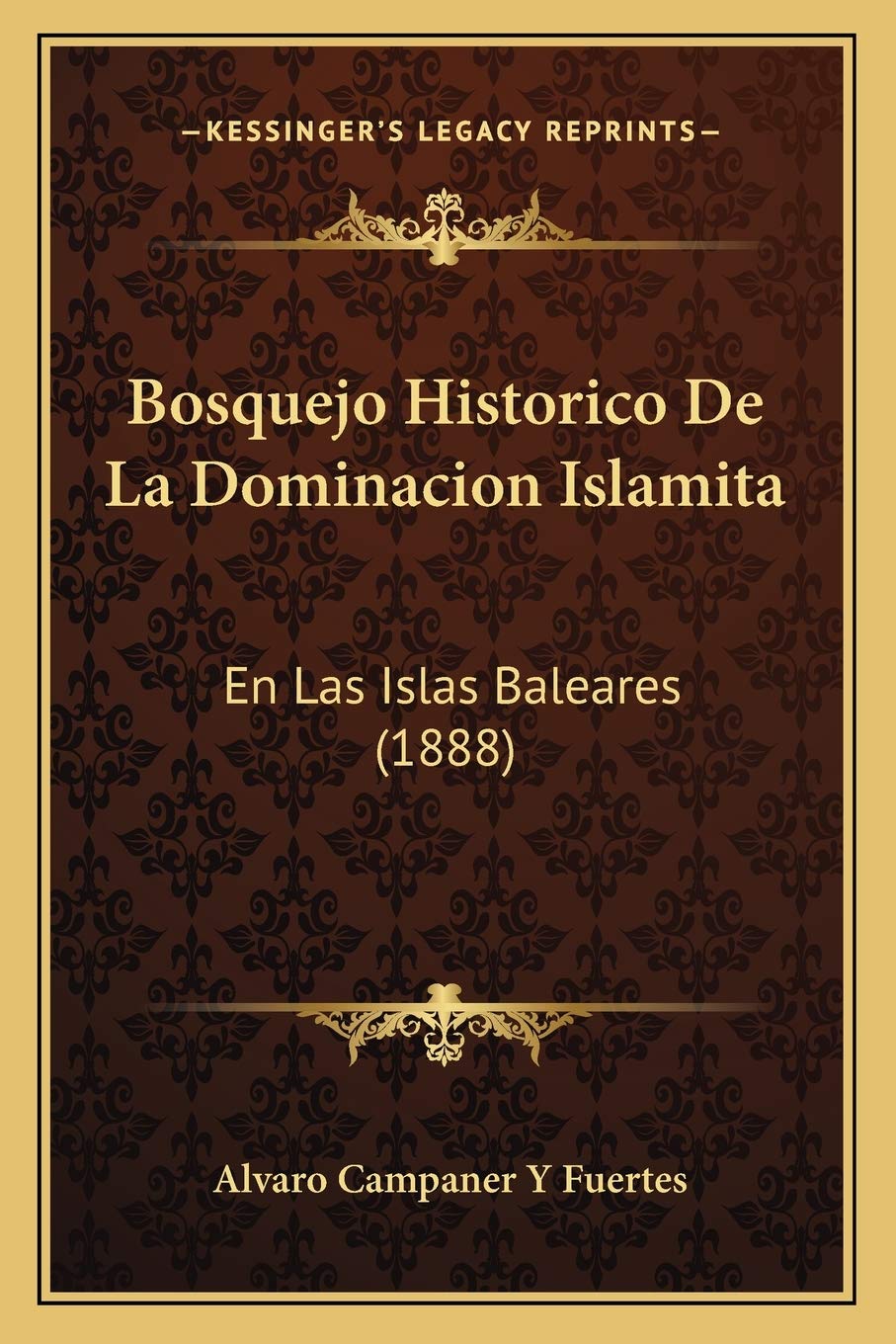 Bosquejo Historico De La Dominacion Islamita: En Las Islas Baleares (1888) General education