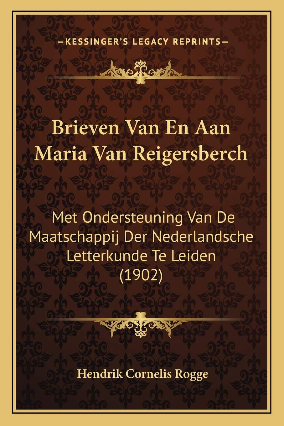 Brieven Van En Aan Maria Van Reigersberch: Met Ondersteuning Van De Maatschappij Der Nederlandsche Letterkunde Te Leiden (1902) Essays & Short Stories