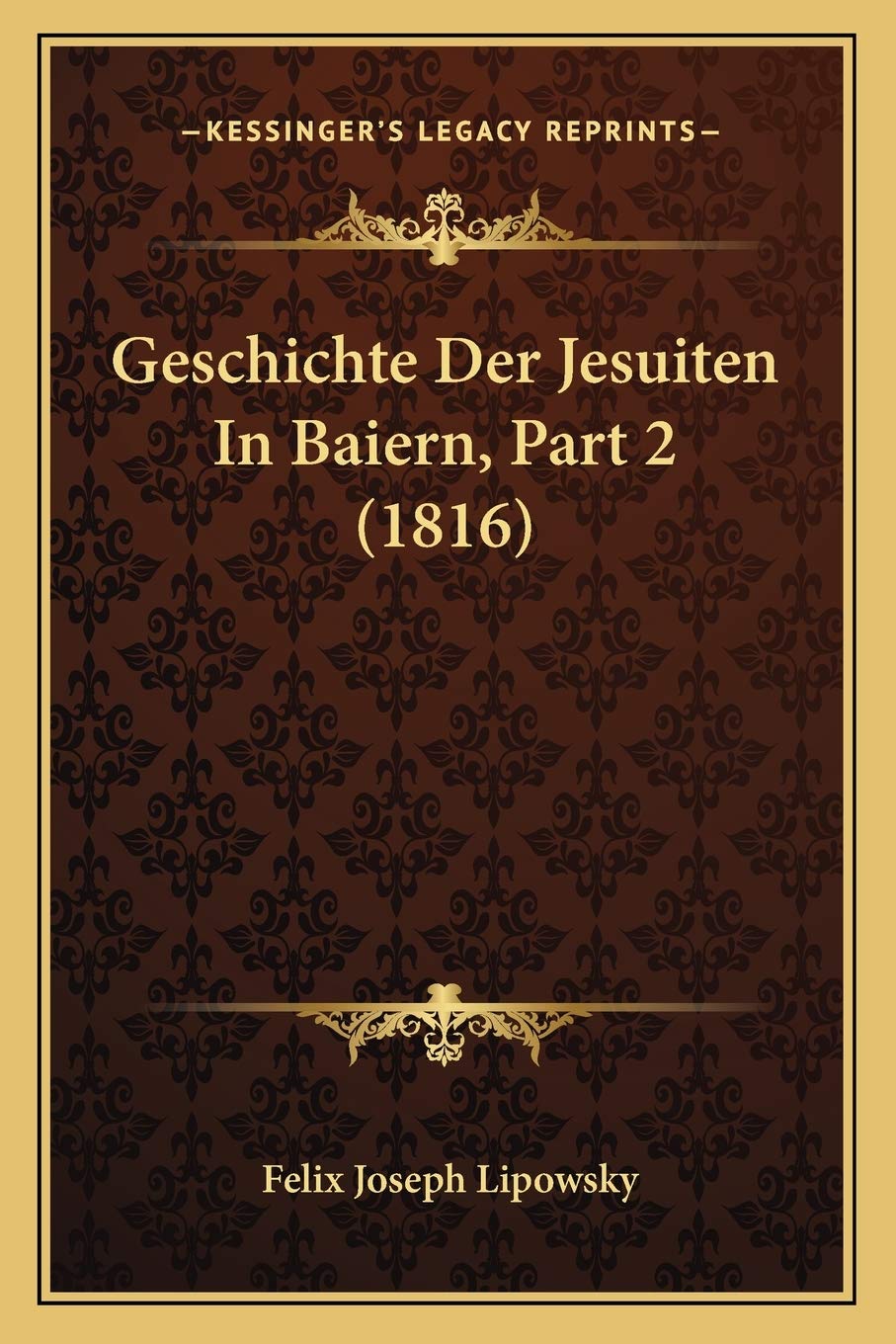 Geschichte Der Jesuiten In Baiern, Part 2 (1816) International