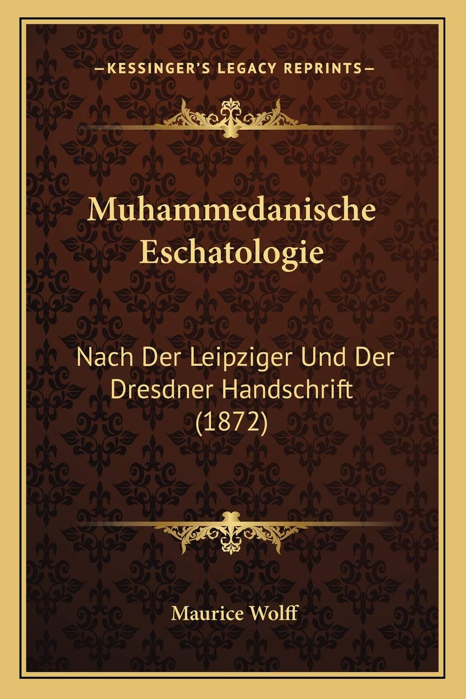 Muhammedanische Eschatologie: Nach Der Leipziger Und Der Dresdner Handschrift (1872) International