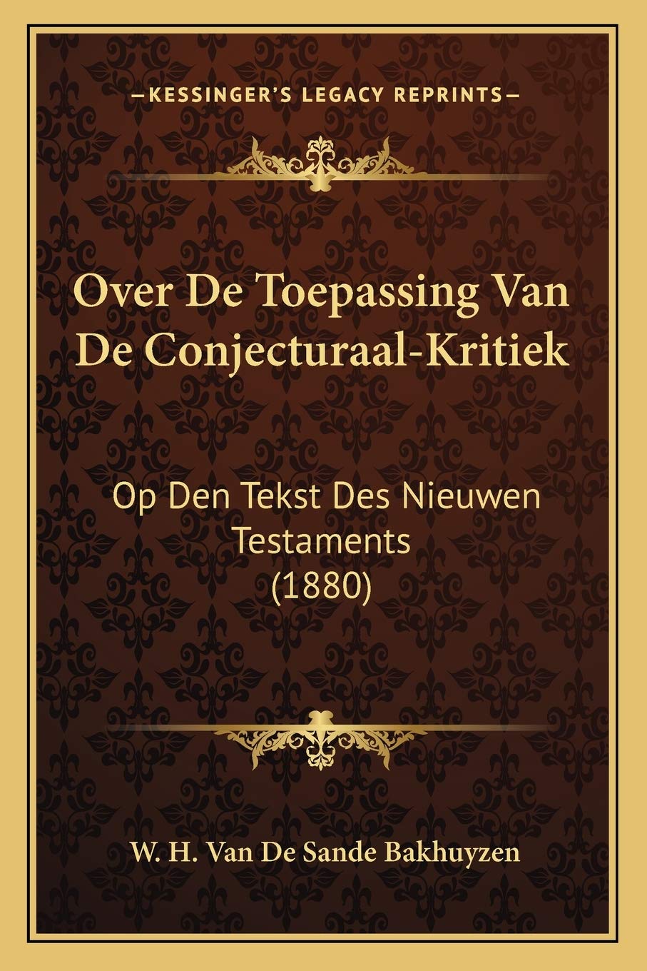 Over De Toepassing Van De Conjecturaal-Kritiek: Op Den Tekst Des Nieuwen Testaments (1880) Contemporary literature
