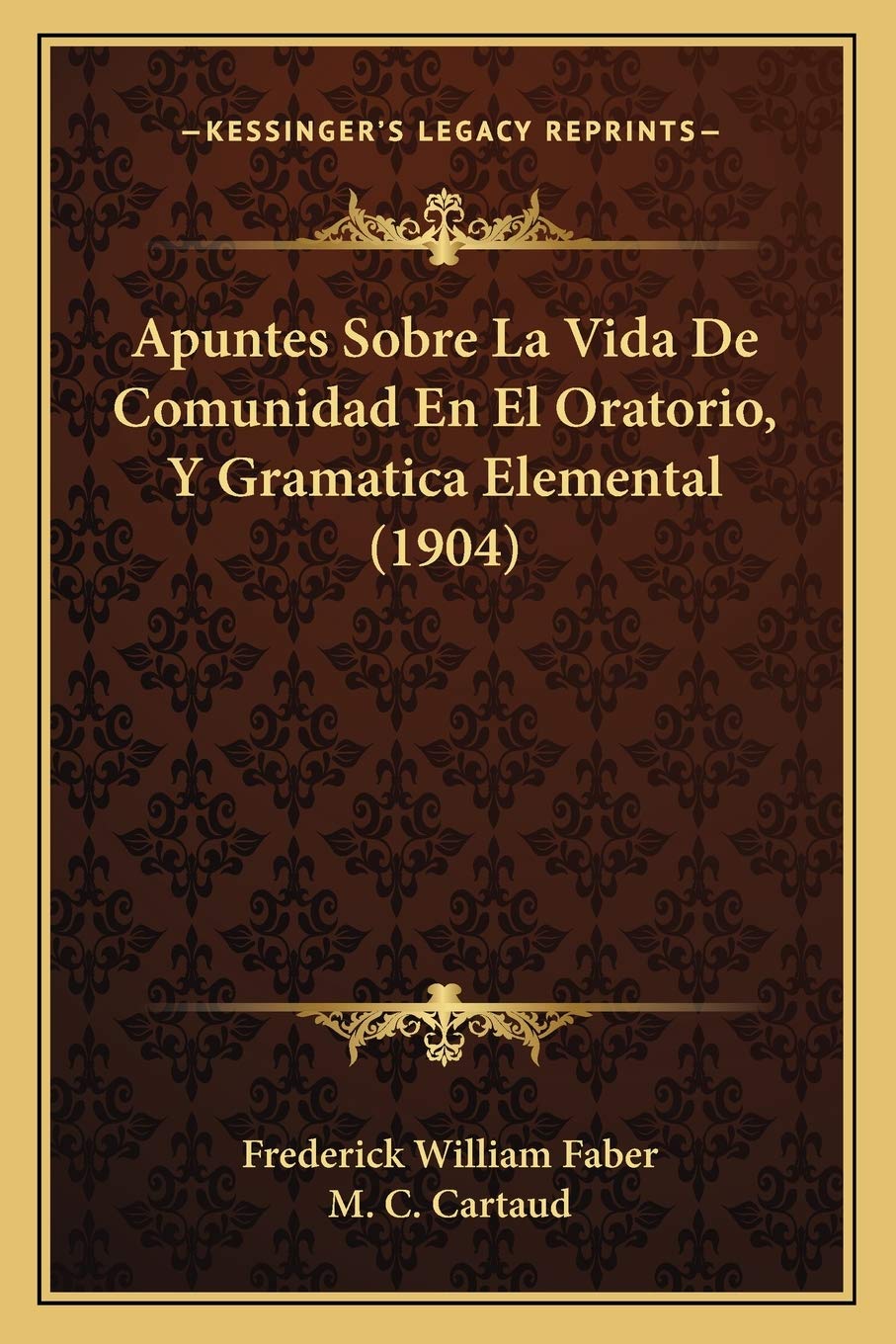 Apuntes Sobre La Vida De Comunidad En El Oratorio, Y Gramatica Elemental (1904) International