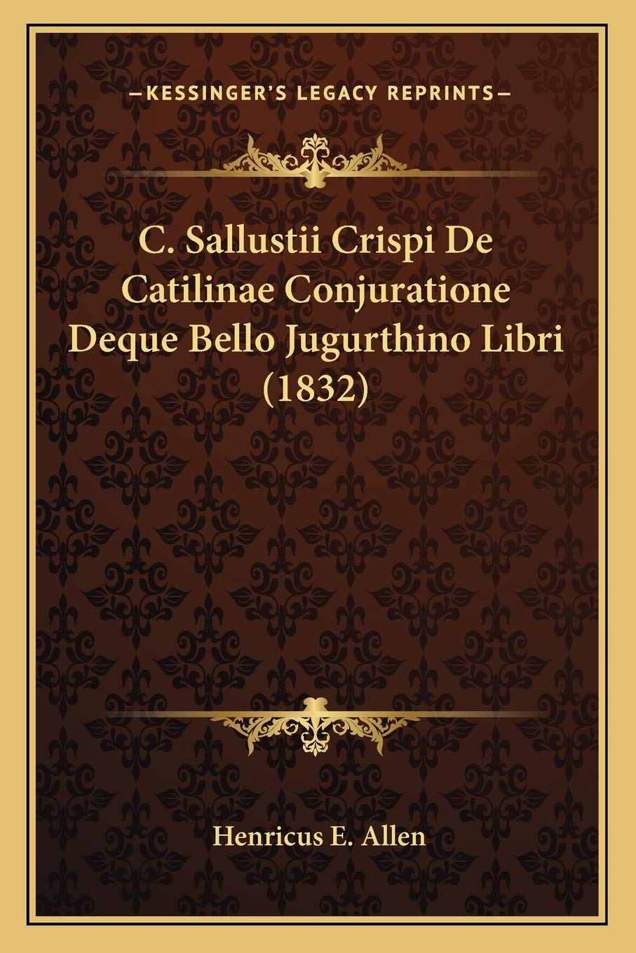 C. Sallustii Crispi De Catilinae Conjuratione Deque Bello Jugurthino Libri (1832) International
