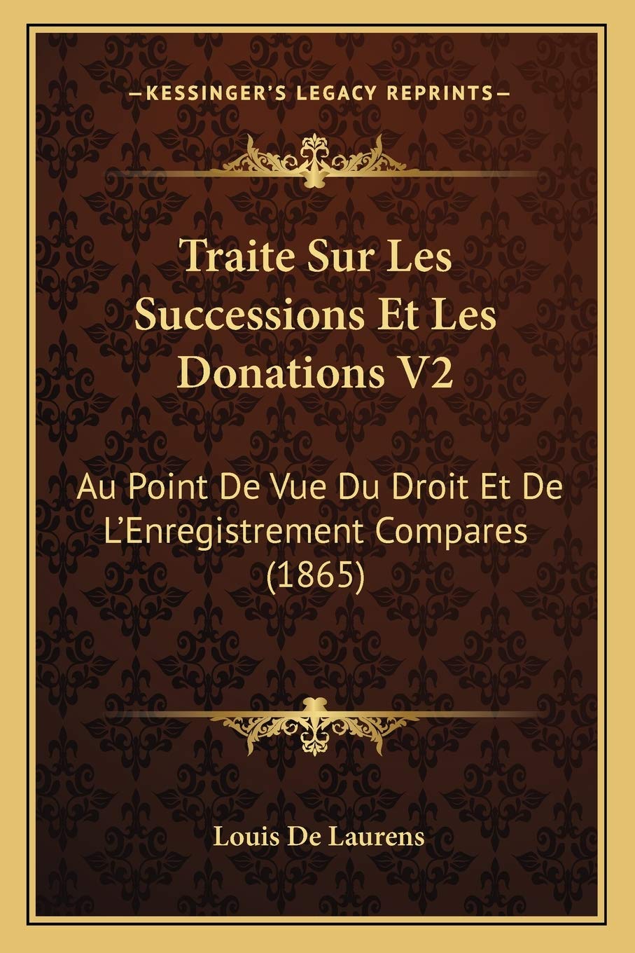 Traite Sur Les Successions Et Les Donations V2: Au Point De Vue Du Droit Et De L'Enregistrement Compares (1865) International