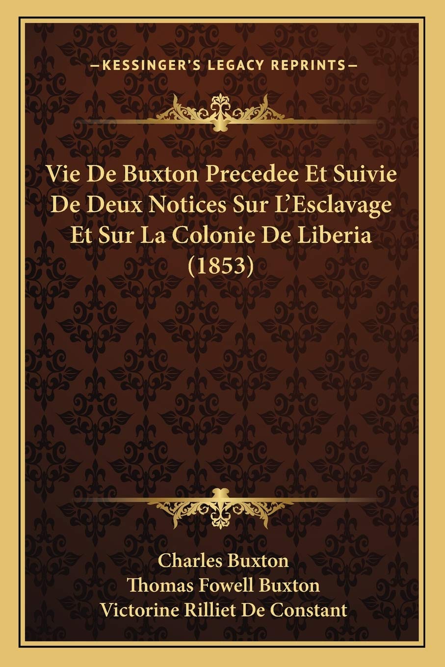 Vie De Buxton Precedee Et Suivie De Deux Notices Sur L'Esclavage Et Sur La Colonie De Liberia (1853) International