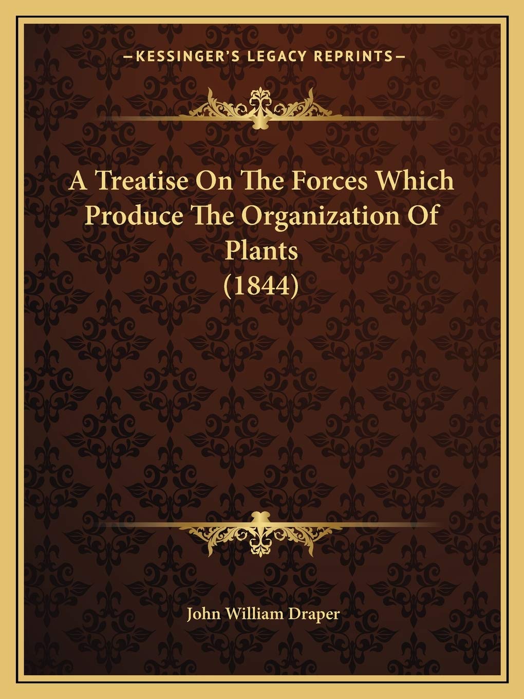 A Treatise On The Forces Which Produce The Organization Of Plants (1844) Contemporary literature