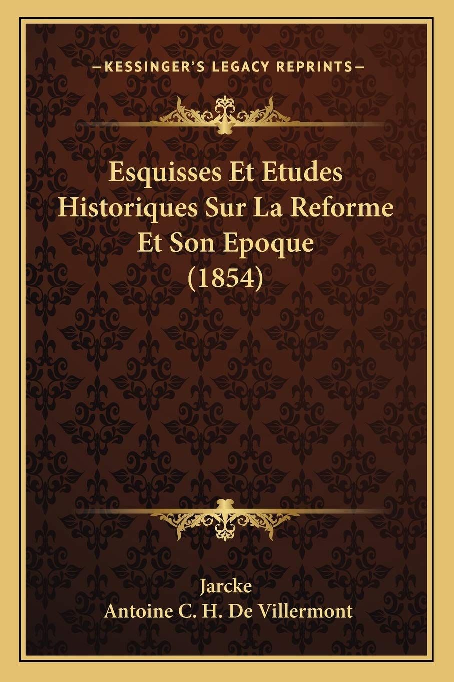 Esquisses Et Etudes Historiques Sur La Reforme Et Son Epoque (1854) International