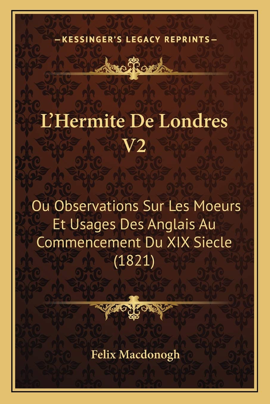 L'Hermite De Londres V2: Ou Observations Sur Les Moeurs Et Usages Des Anglais Au Commencement Du XIX Siecle (1821) Social Sciences