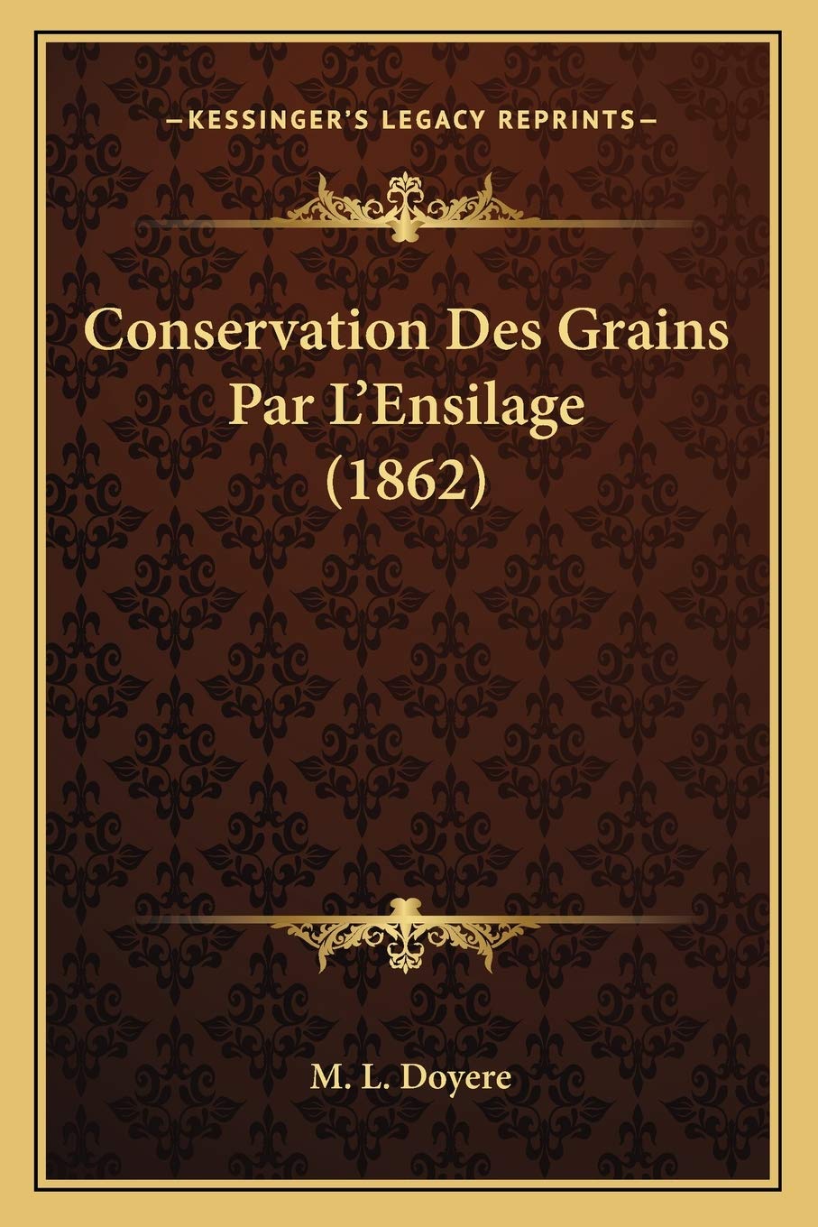 Conservation Des Grains Par L'Ensilage (1862) International