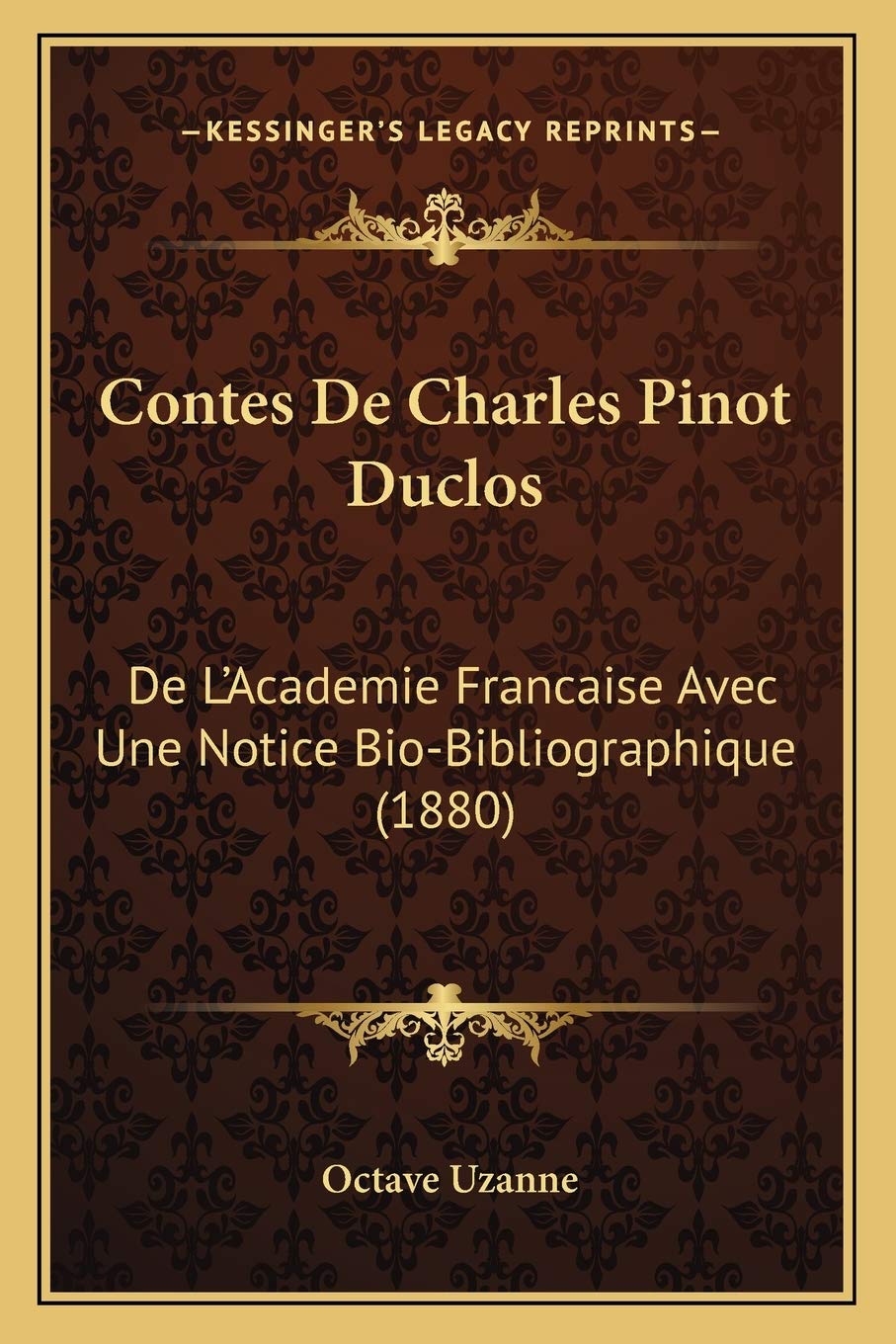 Contes De Charles Pinot Duclos: De L'Academie Francaise Avec Une Notice Bio-Bibliographique (1880) International