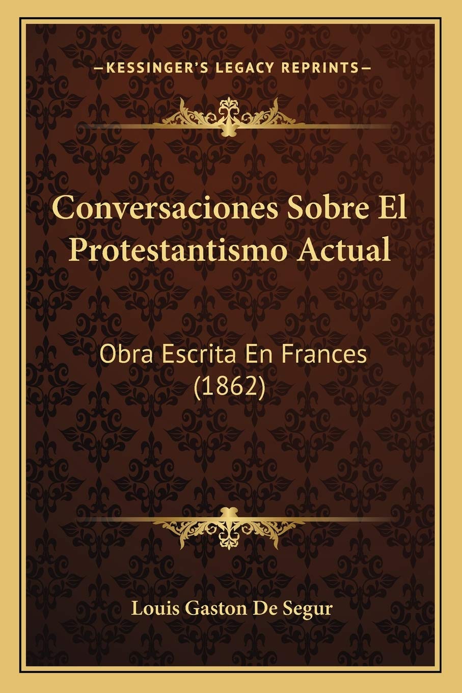 Conversaciones Sobre El Protestantismo Actual: Obra Escrita En Frances (1862) Contemporary literature