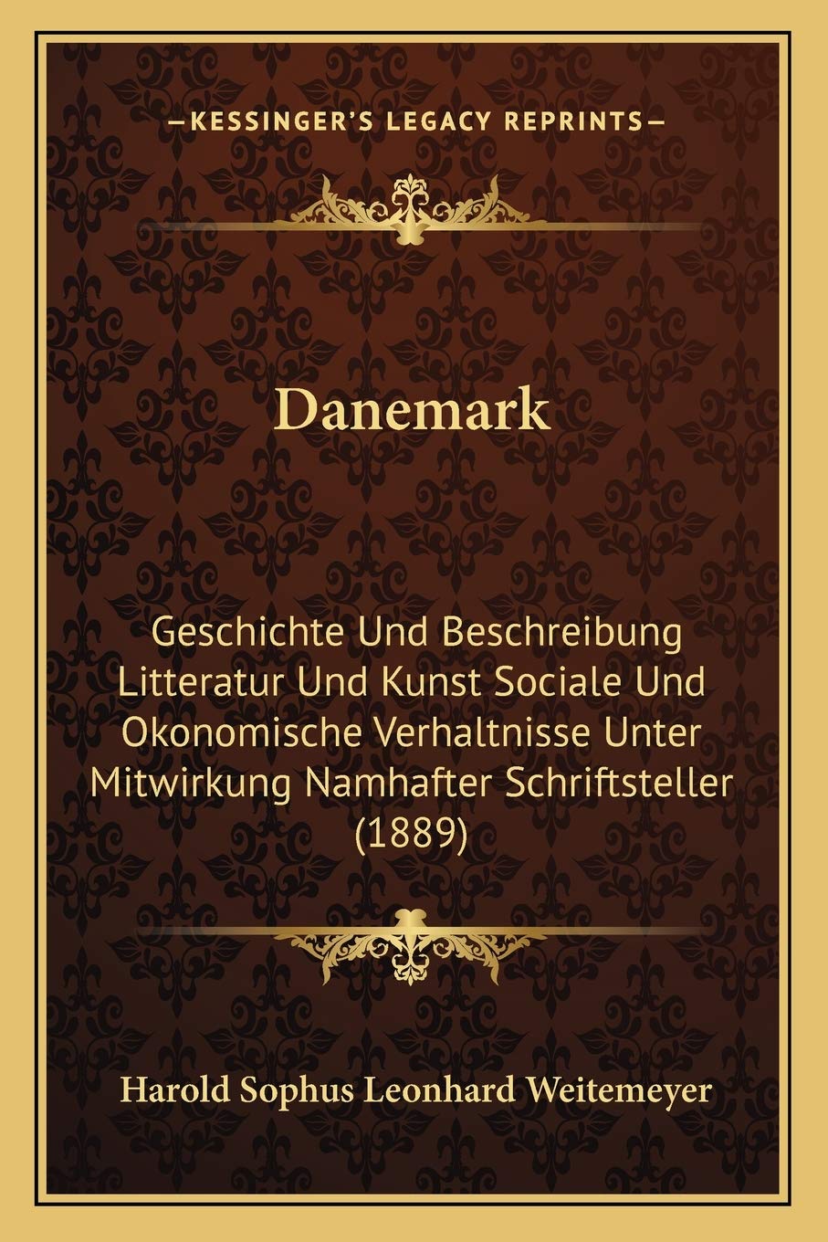 Danemark: Geschichte Und Beschreibung Litteratur Und Kunst Sociale Und Okonomische Verhaltnisse Unter Mitwirkung Namhafter Schriftsteller (1889) International