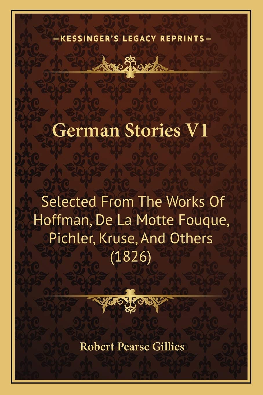German Stories V1: Selected From The Works Of Hoffman, De La Motte Fouque, Pichler, Kruse, And Others (1826) Contemporary literature