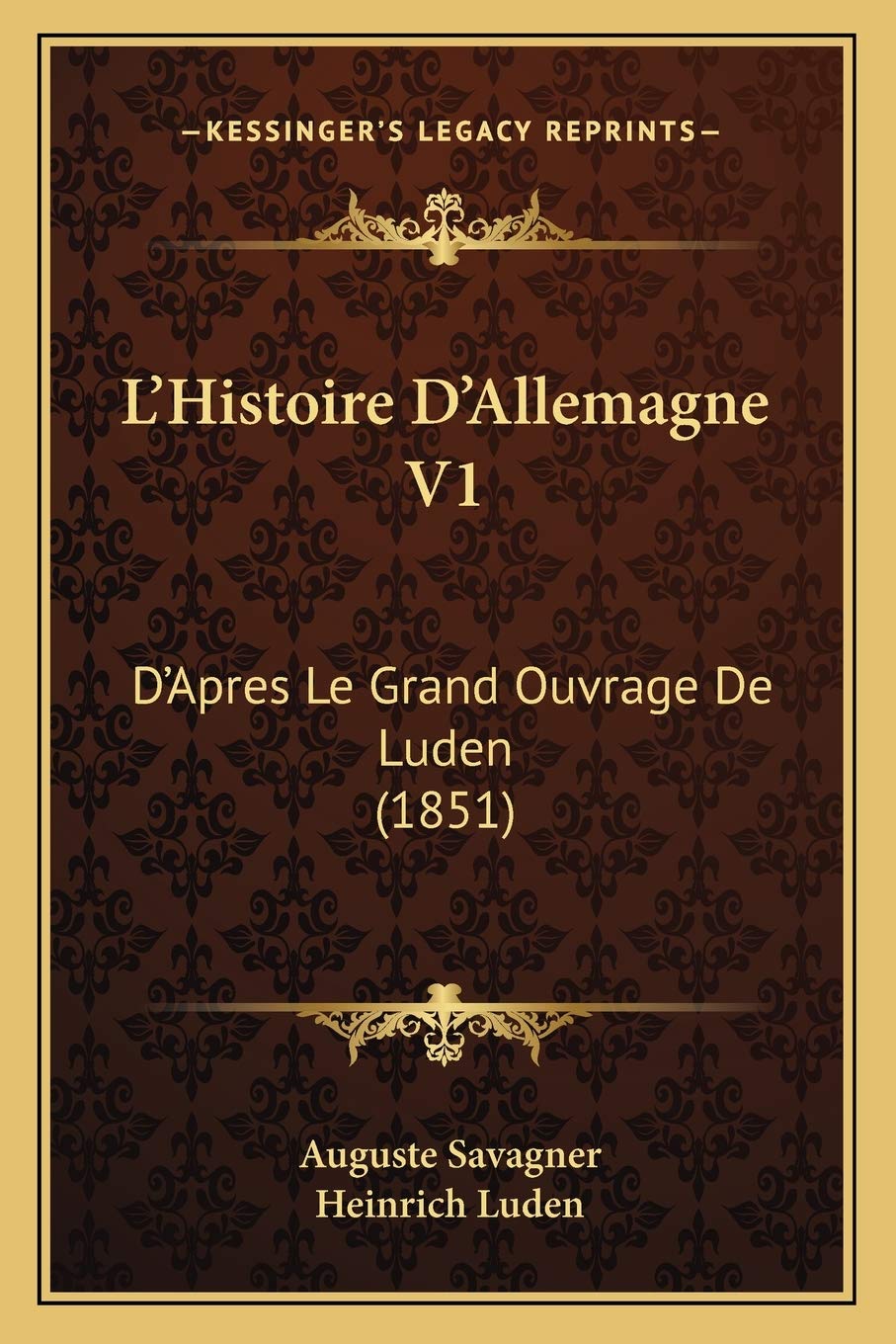 L'Histoire D'Allemagne V1: D'Apres Le Grand Ouvrage De Luden (1851) International