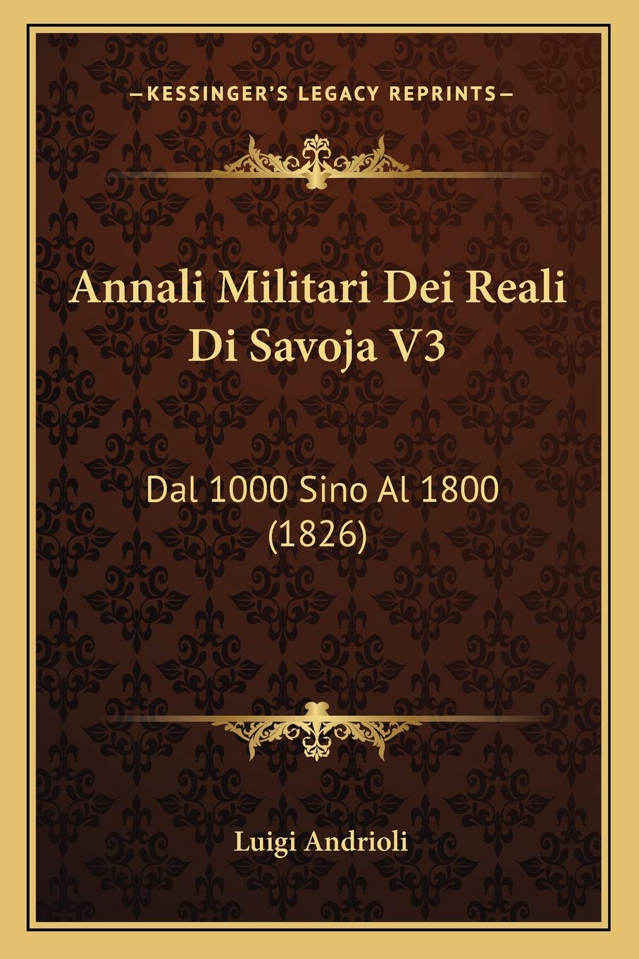 Annali Militari Dei Reali Di Savoja V3: Dal 1000 Sino Al 1800 (1826) Contemporary literature