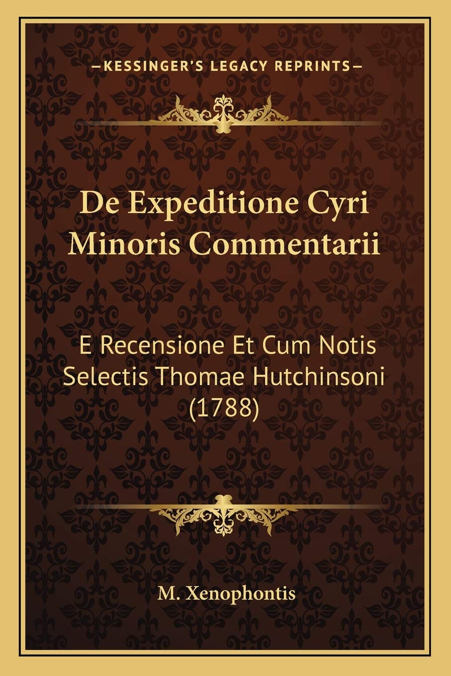 De Expeditione Cyri Minoris Commentarii: E Recensione Et Cum Notis Selectis Thomae Hutchinsoni (1788) Philosophy