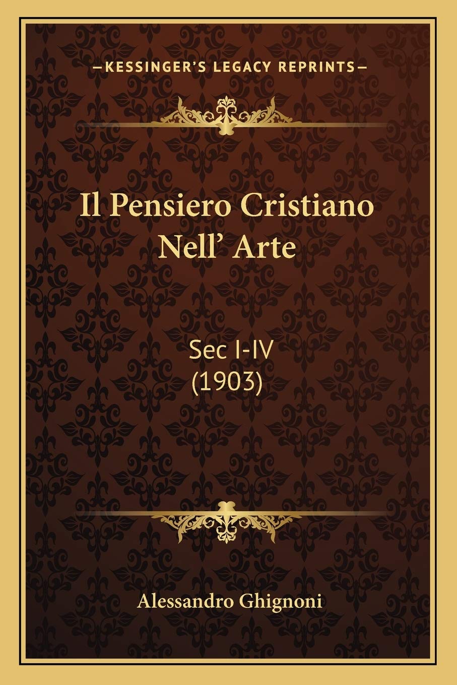 Il Pensiero Cristiano Nell' Arte: Sec I-IV (1903) Philosophy