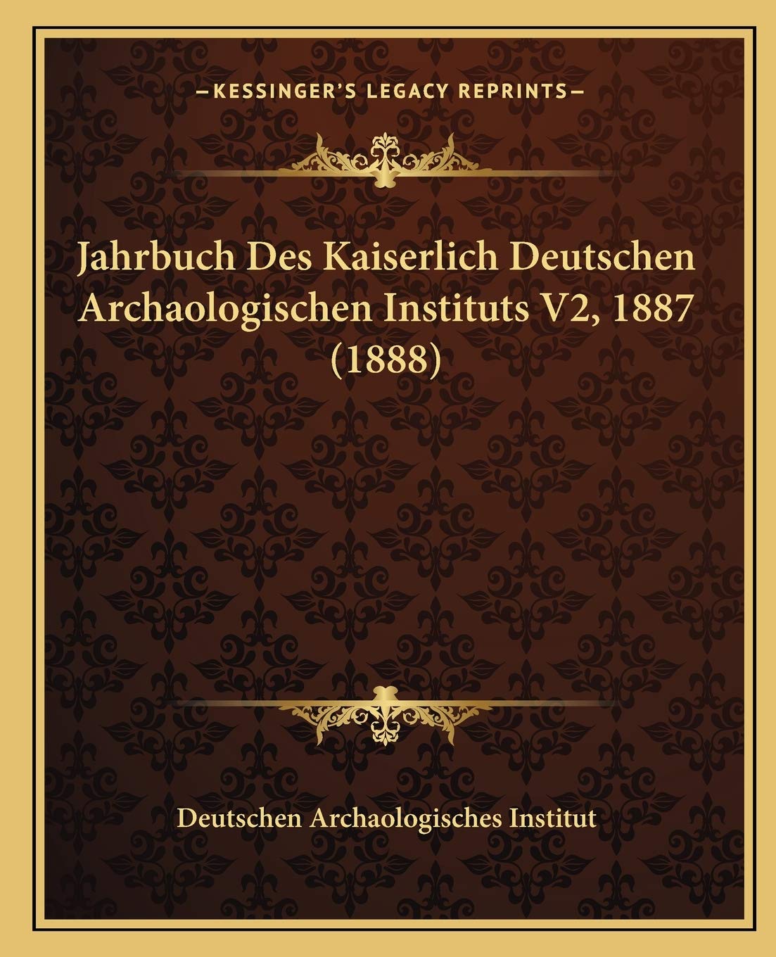 Jahrbuch Des Kaiserlich Deutschen Archaologischen Instituts V2, 1887 (1888) International