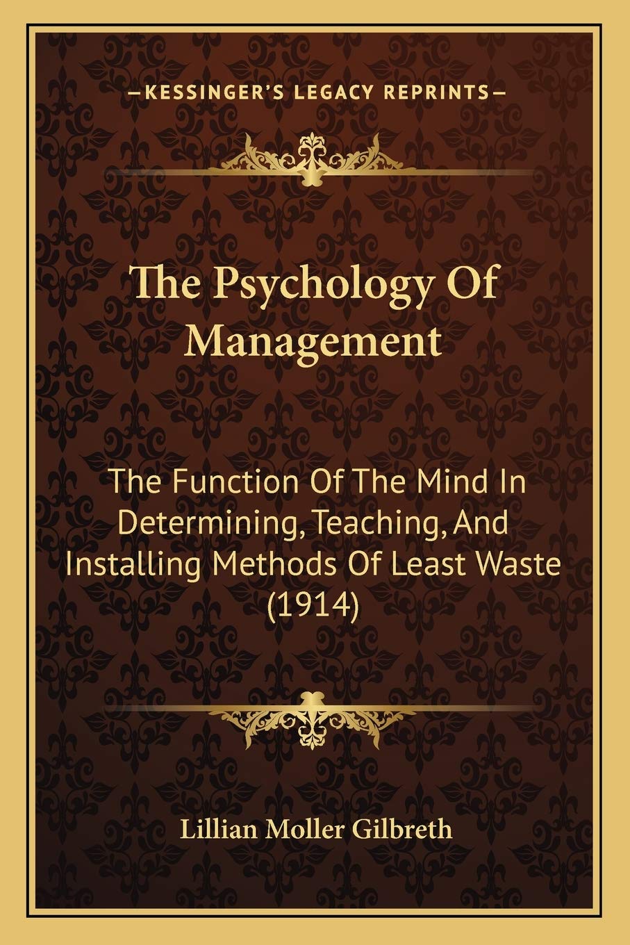 The Psychology Of Management: The Function Of The Mind In Determining, Teaching, And Installing Methods Of Least Waste (1914) Philosophy