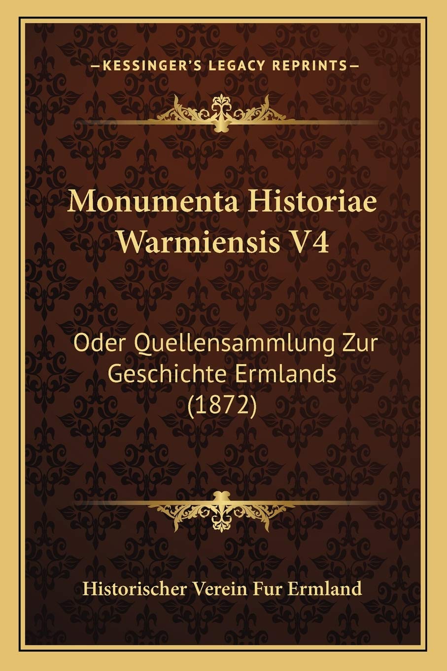 Monumenta Historiae Warmiensis V4: Oder Quellensammlung Zur Geschichte Ermlands (1872) International