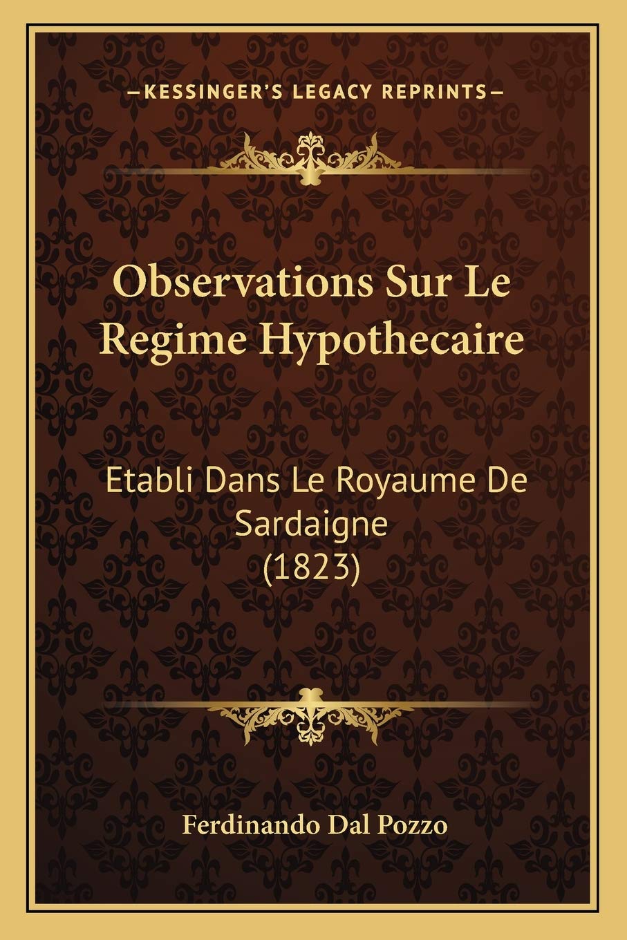 Observations Sur Le Regime Hypothecaire: Etabli Dans Le Royaume De Sardaigne (1823) Law