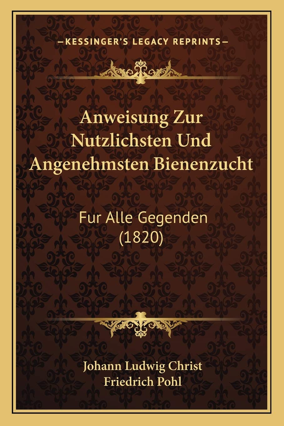 Anweisung Zur Nutzlichsten Und Angenehmsten Bienenzucht: Fur Alle Gegenden (1820) International