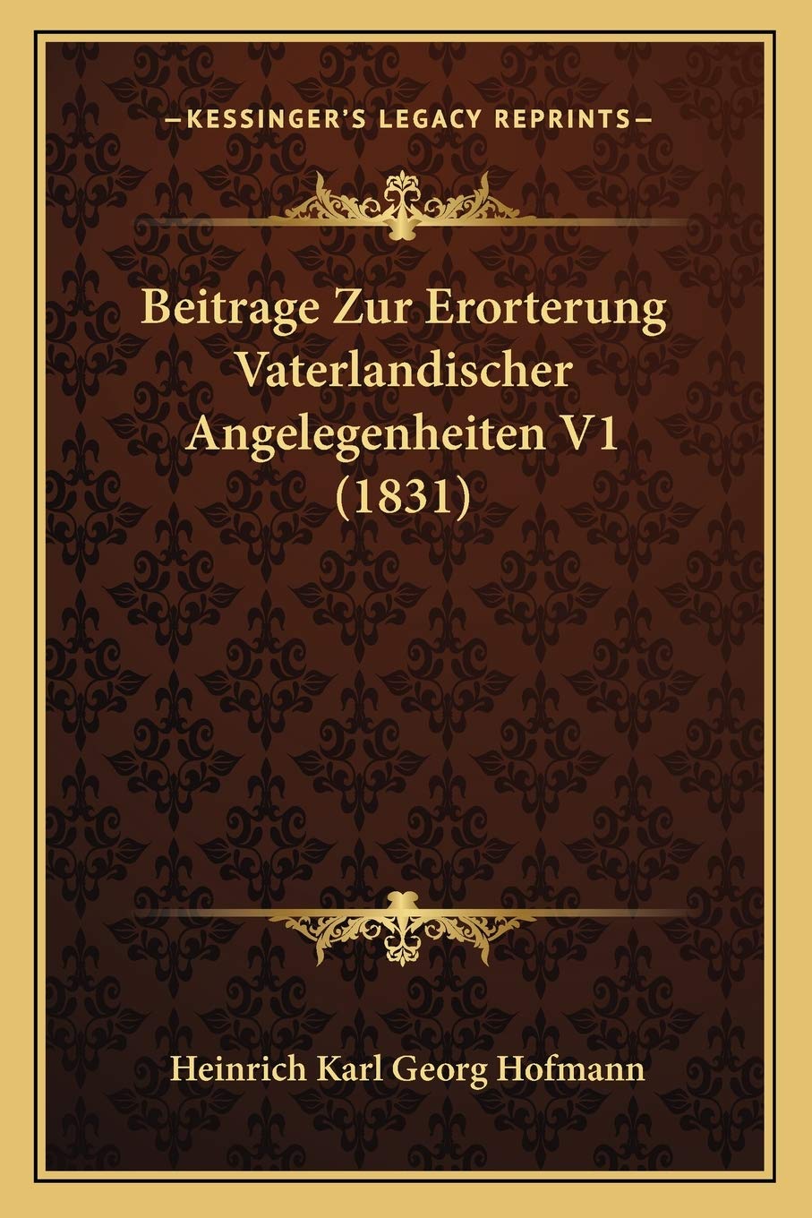 Beitrage Zur Erorterung Vaterlandischer Angelegenheiten V1 (1831) Social Sciences