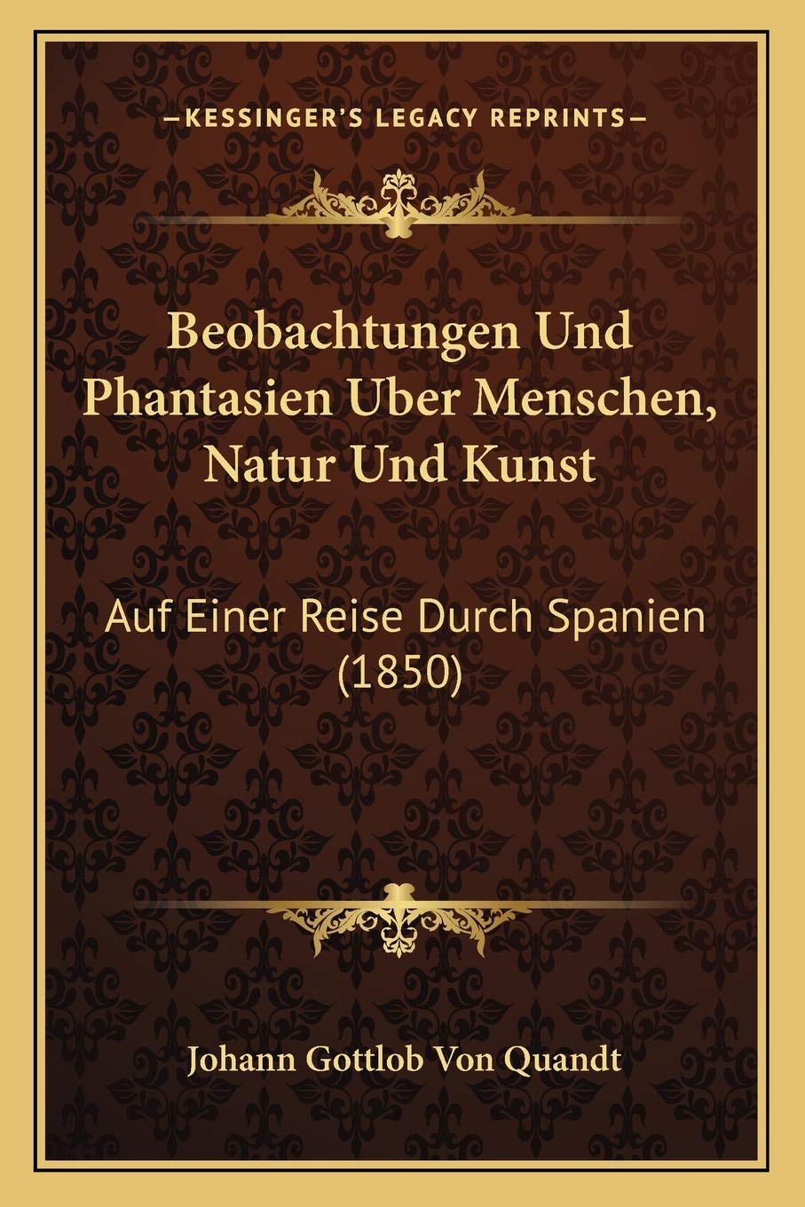 Beobachtungen Und Phantasien Uber Menschen, Natur Und Kunst: Auf Einer Reise Durch Spanien (1850) International