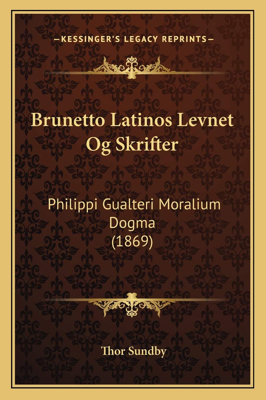 Brunetto Latinos Levnet Og Skrifter: Philippi Gualteri Moralium Dogma (1869) Philosophy