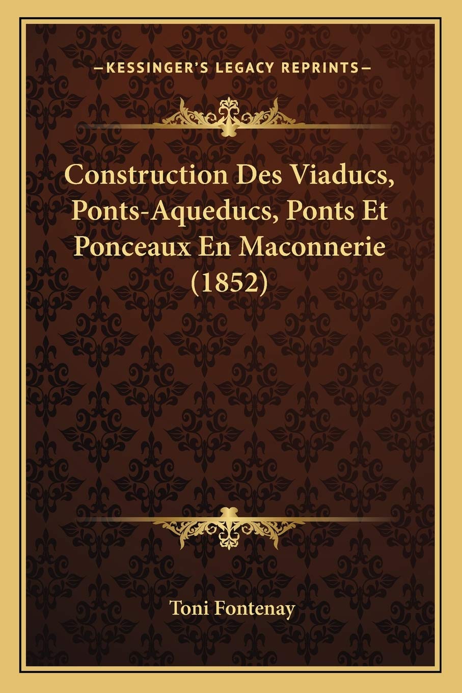 Construction Des Viaducs, Ponts-Aqueducs, Ponts Et Ponceaux En Maconnerie (1852) International