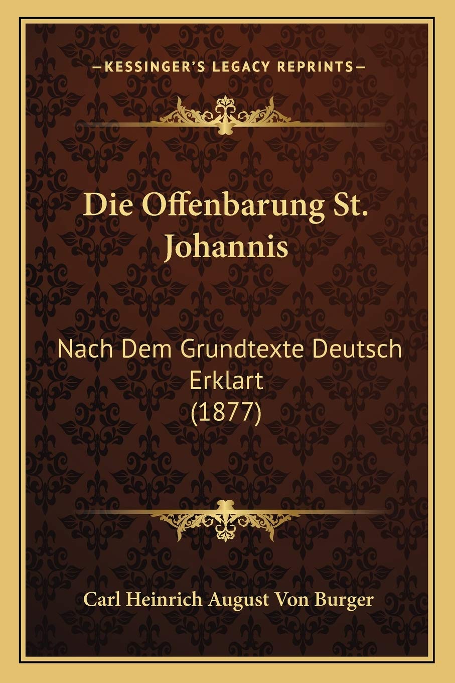 Die Offenbarung St. Johannis: Nach Dem Grundtexte Deutsch Erklart (1877) International