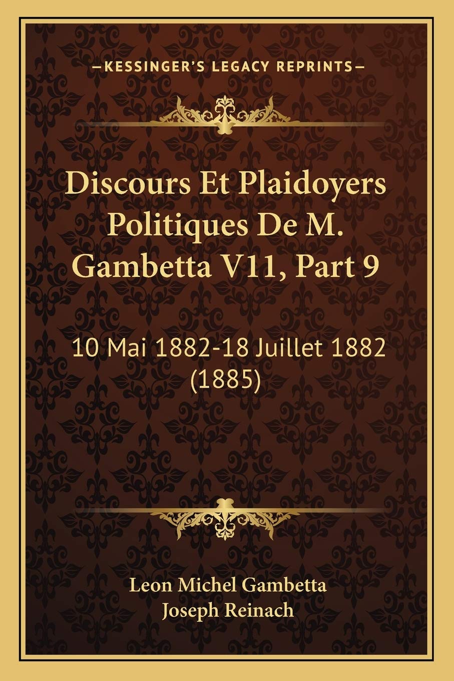 Discours Et Plaidoyers Politiques De M. Gambetta V11, Part 9: 10 Mai 1882-18 Juillet 1882 (1885) International