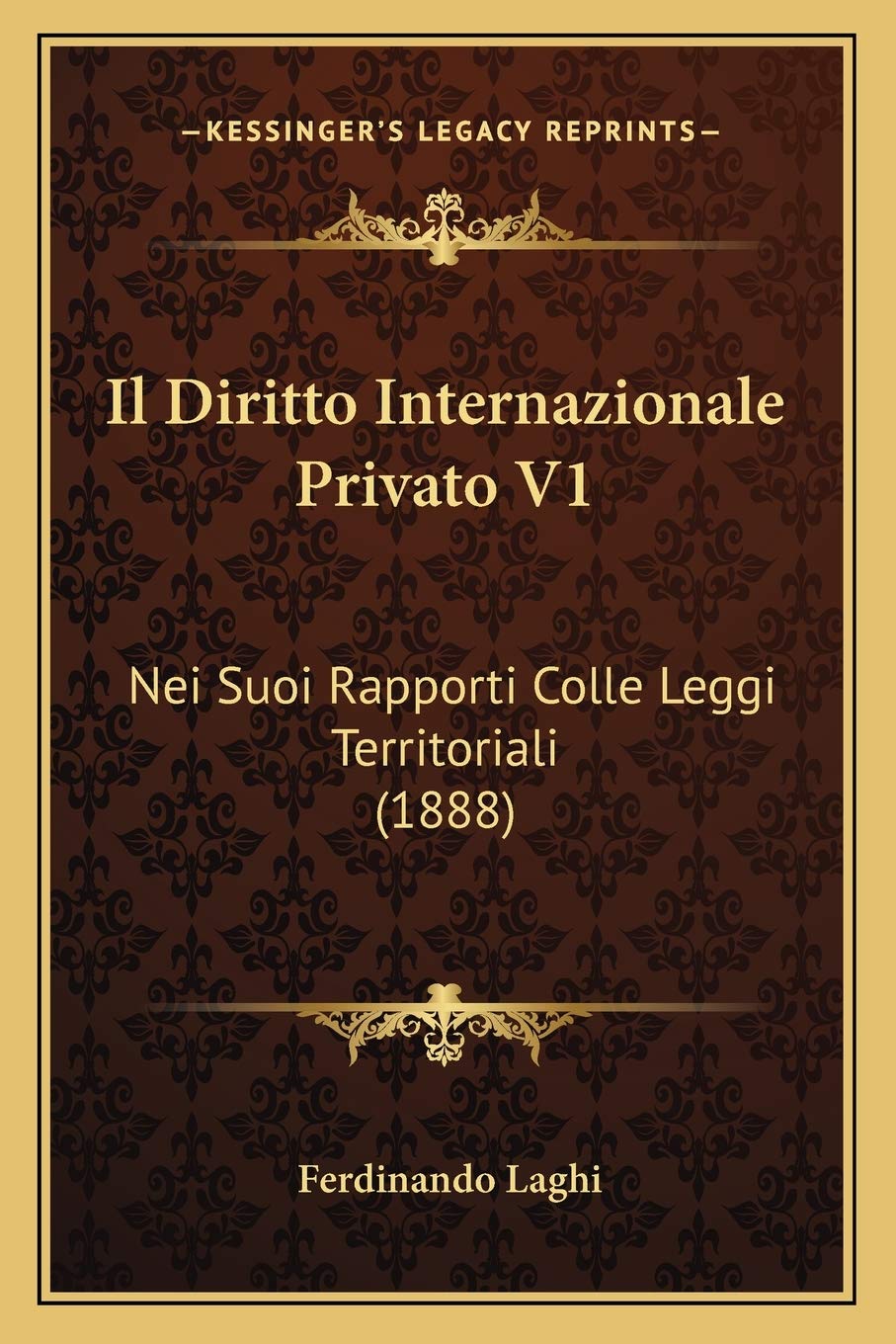 Il Diritto Internazionale Privato V1: Nei Suoi Rapporti Colle Leggi Territoriali (1888) Law