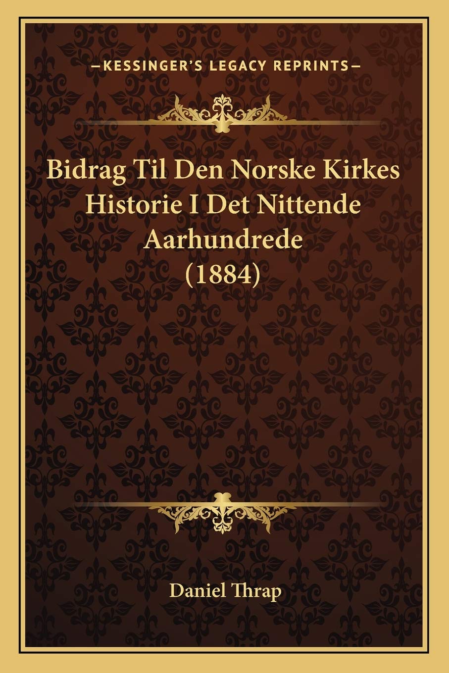 Bidrag Til Den Norske Kirkes Historie I Det Nittende Aarhundrede (1884) Contemporary literature