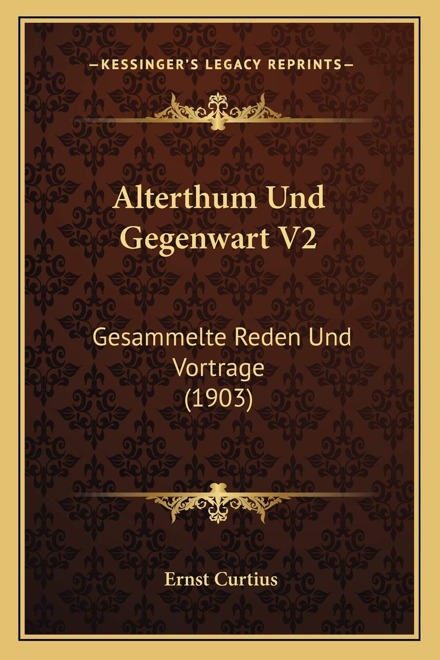Alterthum Und Gegenwart V2: Gesammelte Reden Und Vortrage (1903) Philosophy