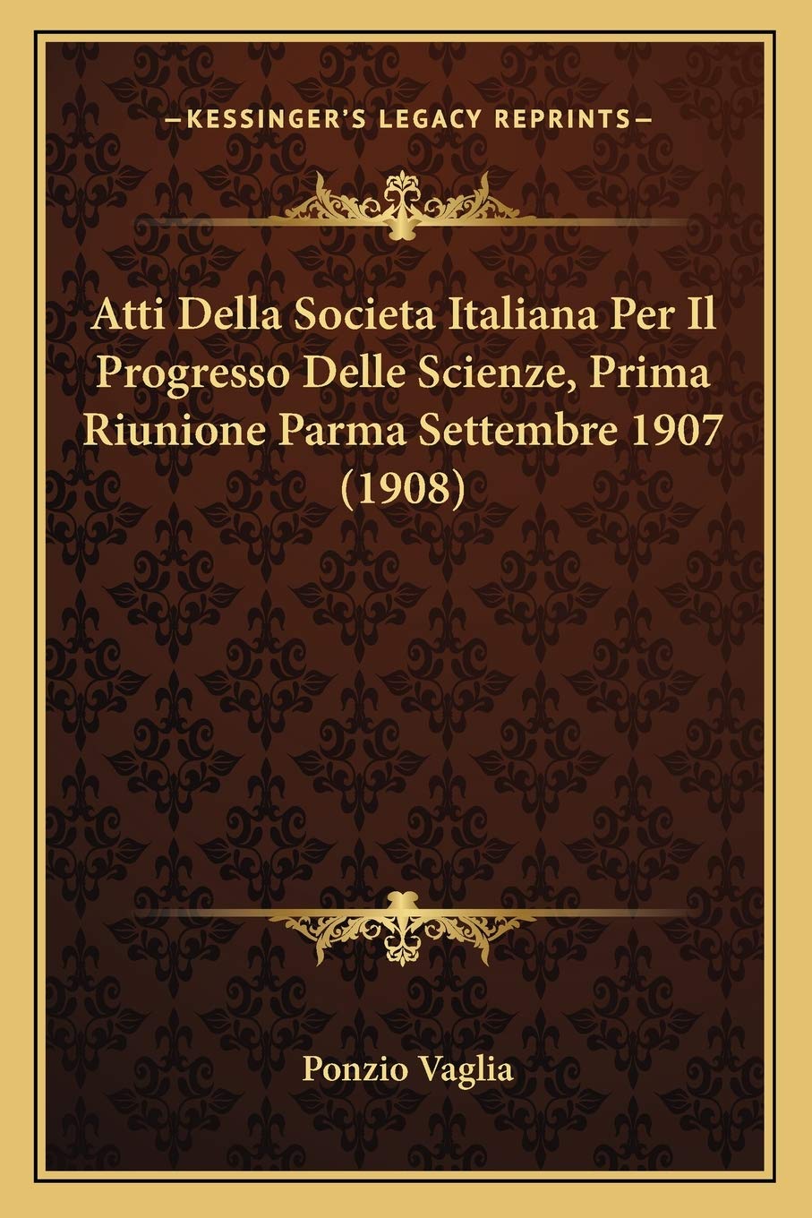 Atti Della Societa Italiana Per Il Progresso Delle Scienze, Prima Riunione Parma Settembre 1907 (1908) Contemporary literature