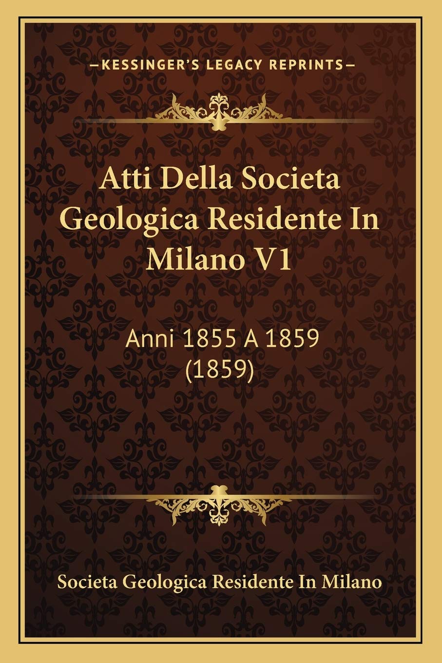 Atti Della Societa Geologica Residente In Milano V1: Anni 1855 A 1859 (1859) Contemporary literature Books