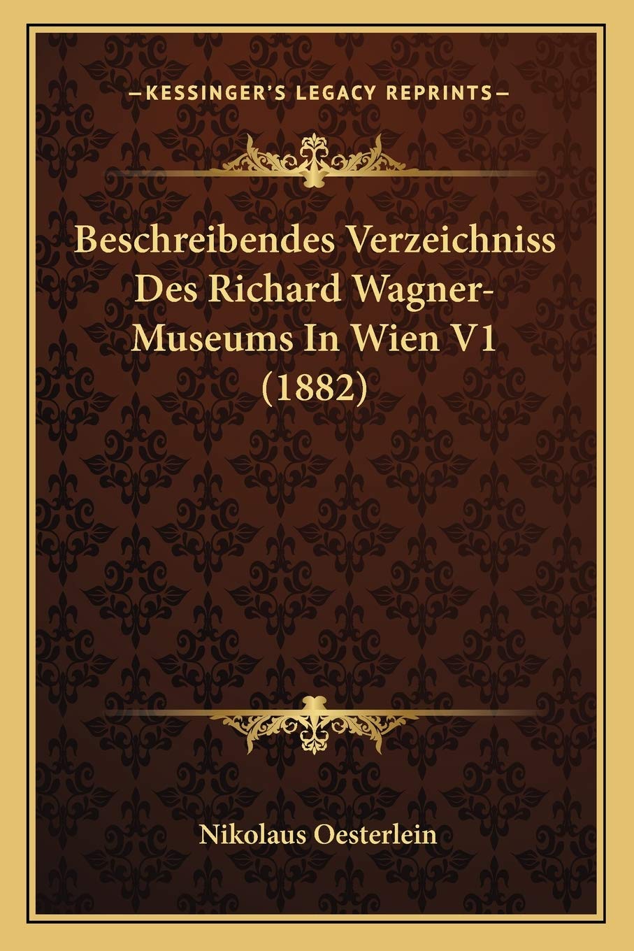 Beschreibendes Verzeichniss Des Richard Wagner-Museums In Wien V1 (1882) International