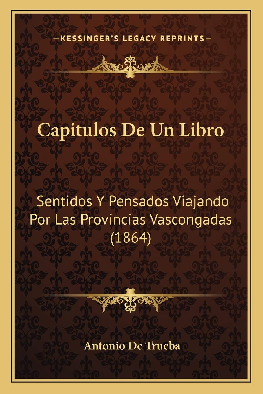 Capitulos De Un Libro: Sentidos Y Pensados Viajando Por Las Provincias Vascongadas (1864) Contemporary literature