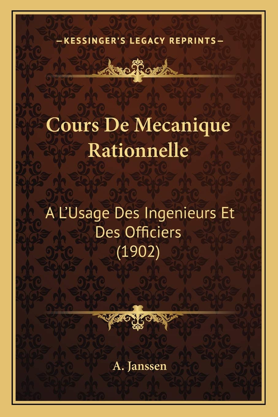 Cours De Mecanique Rationnelle: A L'Usage Des Ingenieurs Et Des Officiers (1902) International
