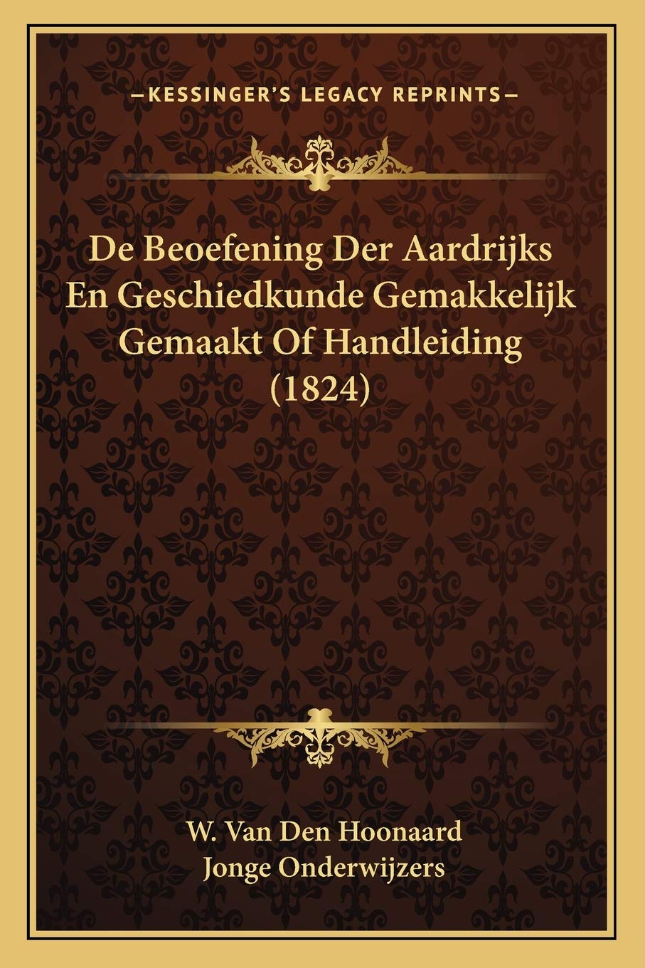 De Beoefening Der Aardrijks En Geschiedkunde Gemakkelijk Gemaakt Of Handleiding (1824) Contemporary literature