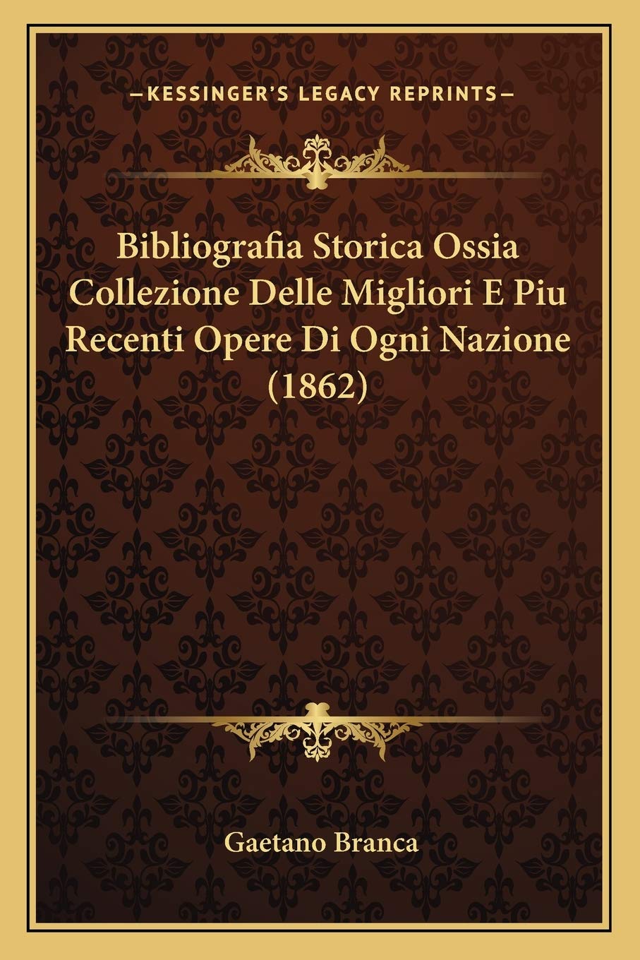 Bibliografia Storica Ossia Collezione Delle Migliori E Piu Recenti Opere Di Ogni Nazione (1862) Contemporary literature