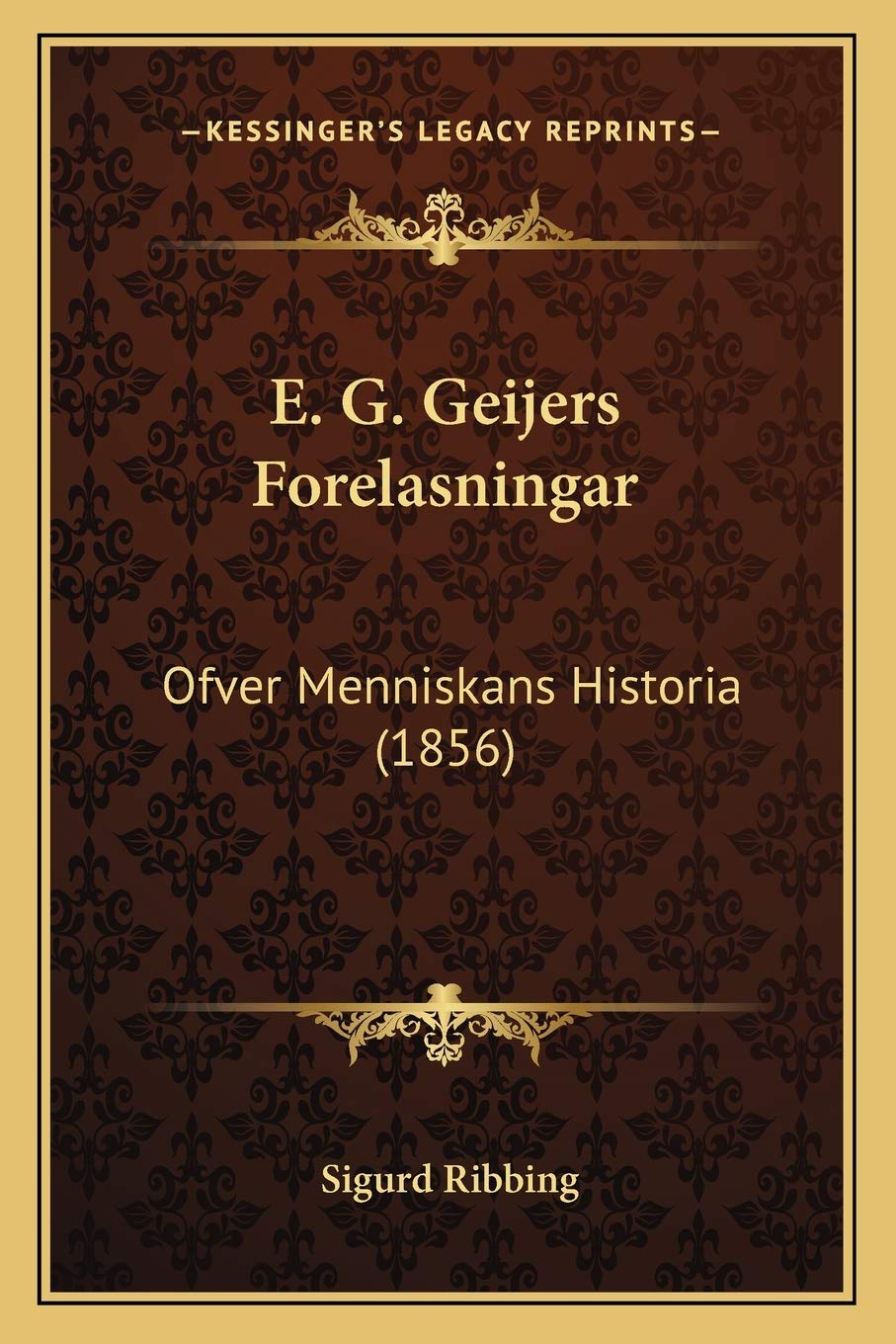 E. G. Geijers Forelasningar: Ofver Menniskans Historia (1856) Philosophy