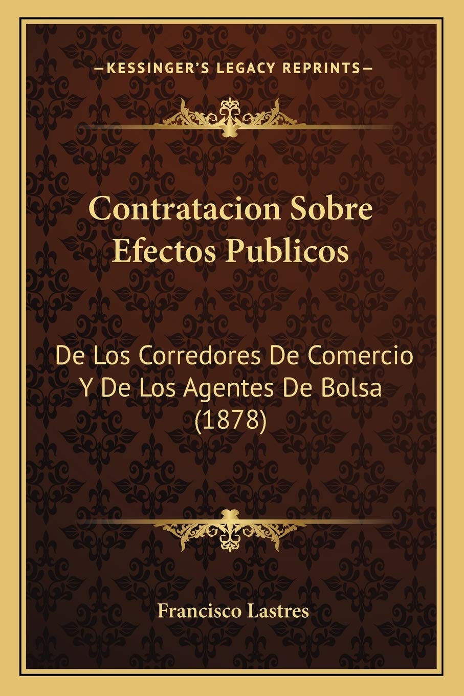 Contratacion Sobre Efectos Publicos: De Los Corredores De Comercio Y De Los Agentes De Bolsa (1878) Law